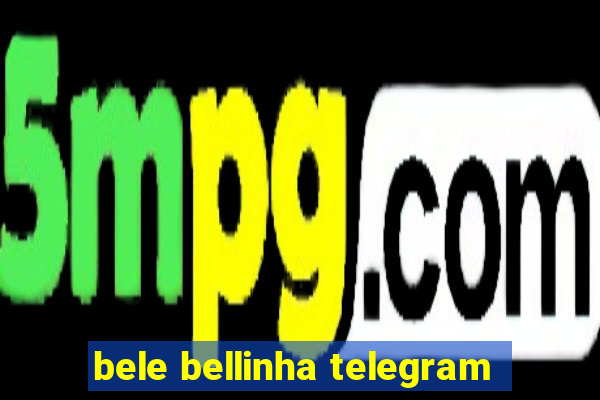 bele bellinha telegram